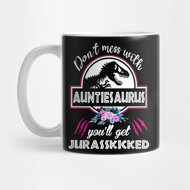 Don't mess with Auntiesaurus You'll Get Jurasskicked, Dinosaur Family Shirts, Saurus Shirts, Mother day shirt, Auntie Saurus Shirt, Aunt Saurus Tee Shirt, Family Tees, Matching family by Everything for your LOVE-Birthday